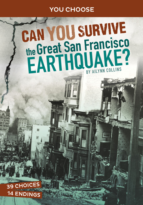 Can You Survive the Great San Francisco Earthquake? (An Interactive History Adventure) by Ailynn Collins, 9781666323573