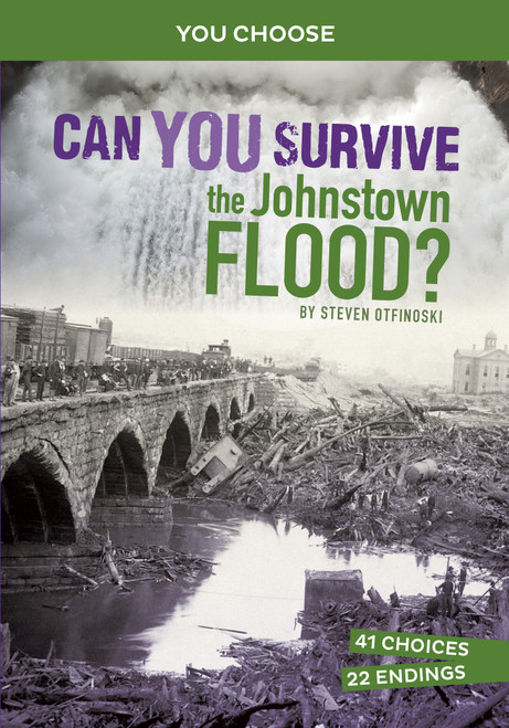 Can You Survive the Johnstown Flood? (An Interactive History Adventure) - 9781663958952 by Steven Otfinoski, 9781663958952