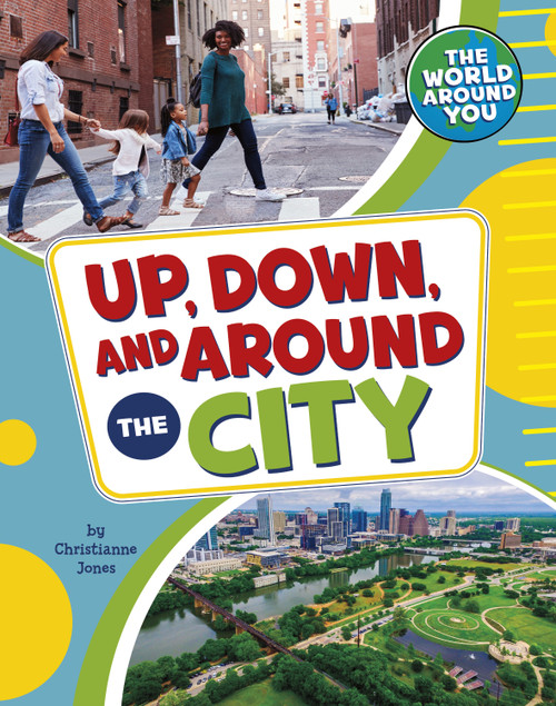 Up, Down, and Around the City by Christianne Jones, 9781666326277