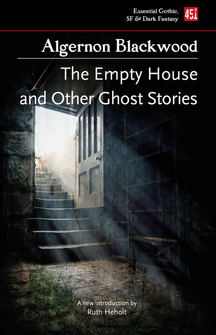 The Empty House, and Other Ghost Stories by Algernon Blackwood, Ruth Heholt, 9781839648793
