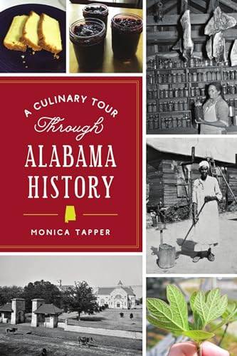 Culinary Tour Through Alabama History, A by Monica Tapper, 9781467149730