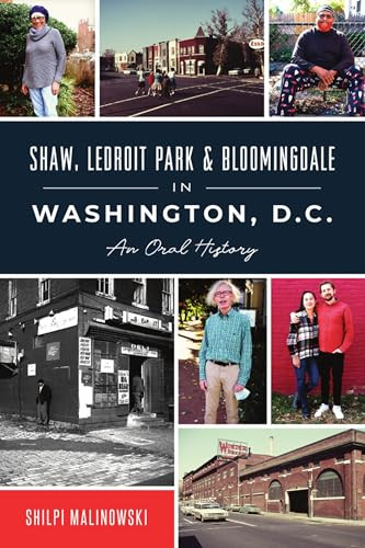 Shaw, LeDroit Park & Bloomingdale in Washington, D.C. (An Oral History) by Shilpi Malinowski, 9781467149693