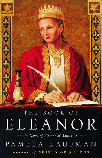 The Book of Eleanor (A Novel of Eleanor of Aquitaine) by Pamela Kaufman, 9780609808092