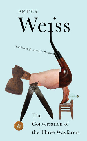 Conversation of the Three Wayfarers by Peter Weiss, E.B. Garside, John Keene, 9780811231633