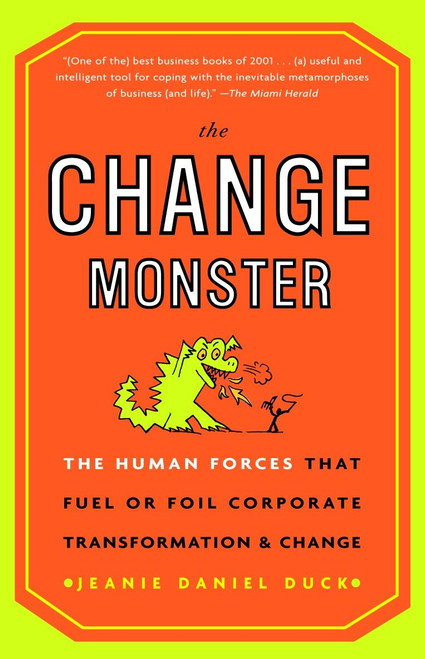 The Change Monster (The Human Forces that Fuel or Foil Corporate Transformation and Change) by Jeanie Daniel Duck, 9780609808818