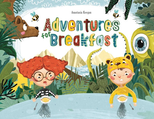 Adventures For Breakfast by Anastasiya Keegan, 9781648230042