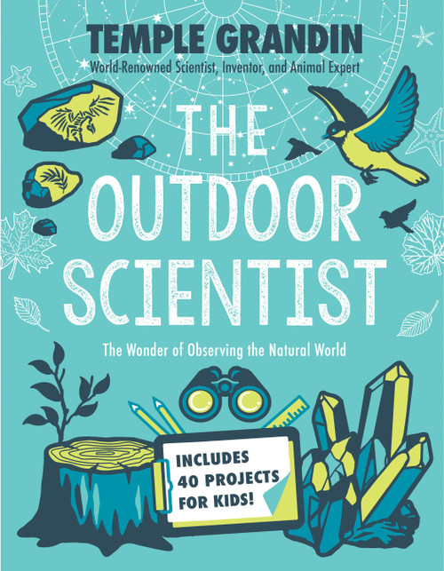 The Outdoor Scientist (The Wonder of Observing the Natural World) - 9780593115565 by Temple Grandin, Ph.D., 9780593115565