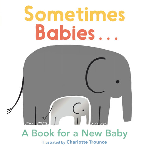 Sometimes Babies... (A Book for a New Baby) by Charlotte Trounce, 9781536224054