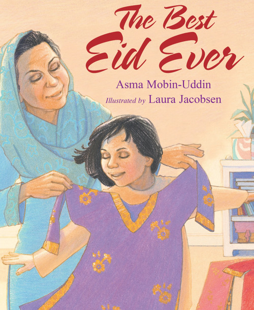 The Best Eid Ever - 9781635925692 by Asma Mobin-Uddin, Laura Jacobsen, 9781635925692