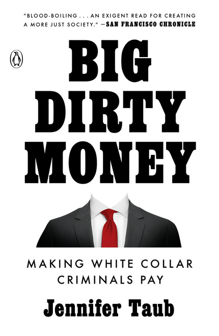Big Dirty Money (Making White Collar Criminals Pay) by Jennifer Taub, 9781984879998