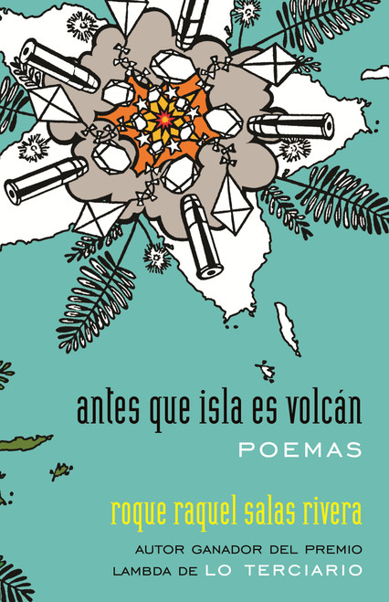 antes que isla es volcán / before island is volcano (poemas / poems) by Roque Raquel Salas Rivera, 9780807014578