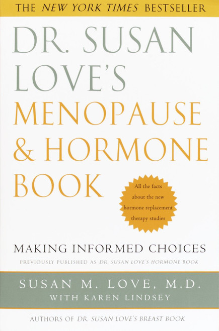 Dr. Susan Love's Menopause and Hormone Book (Making Informed Choices All the facts about the new hormone replacement therapy studies) by Susan M. Love, MD, Karen Lindsey, 9780609809969