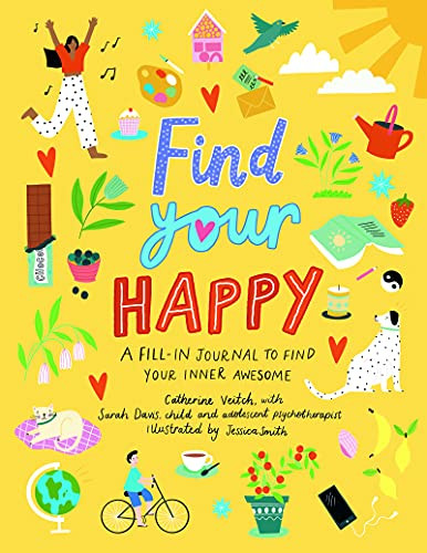Find Your Happy (A fill-in journal to find your inner awesome) by Catherine Veitch, Jessica Smith, 9781783127542