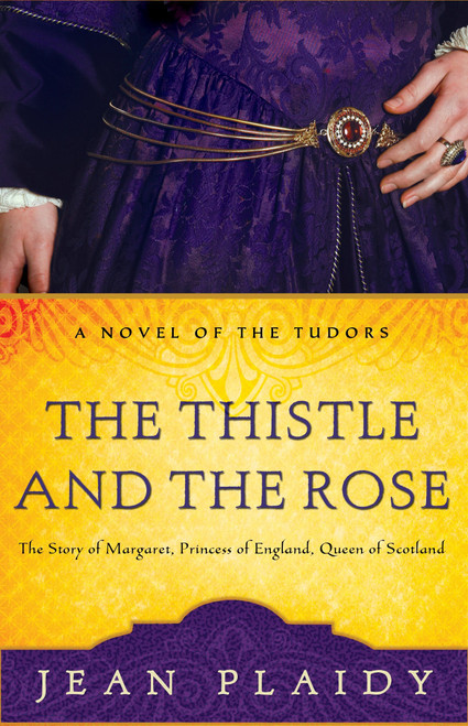 The Thistle and the Rose (The Story of Margaret, Princess of England, Queen of Scotland) by Jean Plaidy, 9780609810224