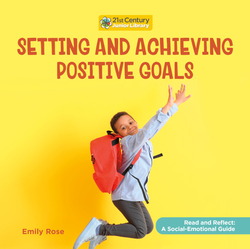 Setting and Achieving Positive Goals by Emily Rose, 9781668900222
