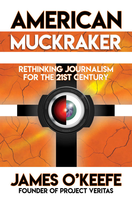 American Muckraker (Rethinking Journalism for the 21st Century) by James O'Keefe, 9781637580905