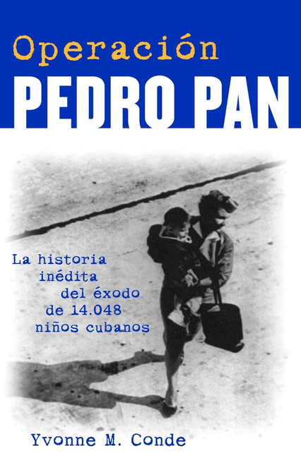Operación Pedro Pan / Operation Pedro Pan (Spanish Edition) by Yvonne Conde, 9780609811153