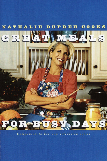 Nathalie Dupree Cooks Great Meals For Busy Days (A Cookbook) by Nathalie Dupree, 9780609899601