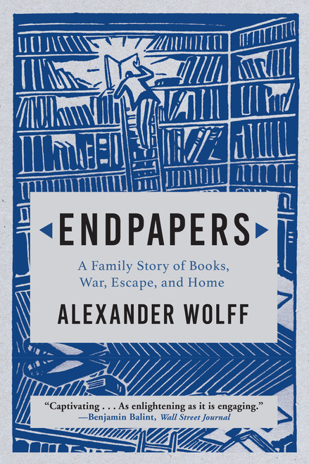 Endpapers (A Family Story of Books, War, Escape, and Home) - 9780802158260 by Alexander Wolff, Alexander Wolff