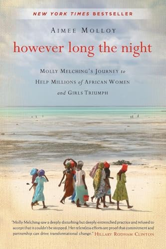 However Long the Night (Molly Melching's Journey to Help Millions of African Women and Girls Triumph) by Aimee Molloy, 9780062132796