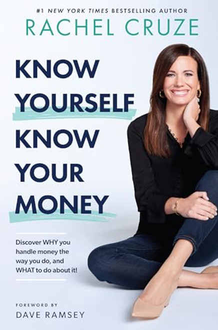 Know Yourself, Know Your Money (Discover WHY you handle money the way you do, and WHAT to do about it! ) by Rachel Cruze, Dave Ramsey, 9781942121312