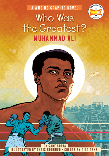 Who Was the Greatest?: Muhammad Ali (A Who HQ Graphic Novel) by Gabe Soria, Chris Brunner, Rico Renzi, Who HQ, 9780593224625