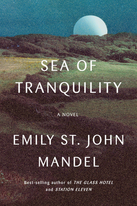 Sea of Tranquility (A novel) - 9780593321447 by Emily St. John Mandel, 9780593321447