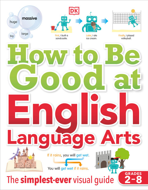 How to Be Good at English Language Arts (The Simplest-ever Visual Guide) by DK, 9780744048476