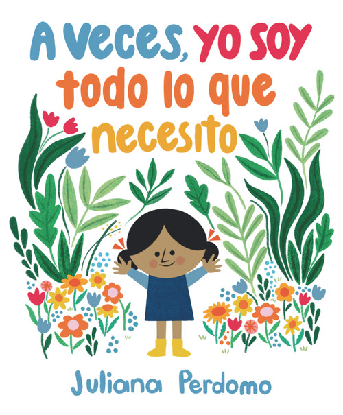 A veces, yo soy todo lo que necesito (Spanish Edition) by Juliana Perdomo, Juliana Perdomo, 9781536223613