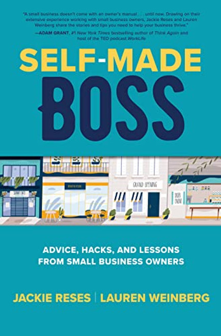 Self-Made Boss: Advice, Hacks, and Lessons from Small Business Owners by Lauren Weinberg, Jackie Reses, 9781264264094