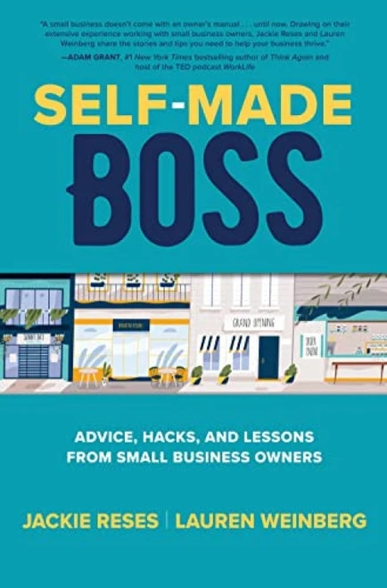 Self-Made Boss: Advice, Hacks, and Lessons from Small Business Owners by Lauren Weinberg, Jackie Reses, 9781264264094