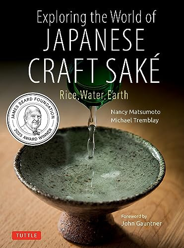 Exploring the World of Japanese Craft Sake (Rice, Water, Earth) by Nancy Matsumoto, Michael Tremblay, John Gauntner, 9784805316511