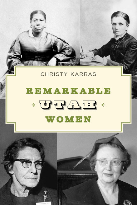 Remarkable Utah Women by Christy Karras, 9781493066841