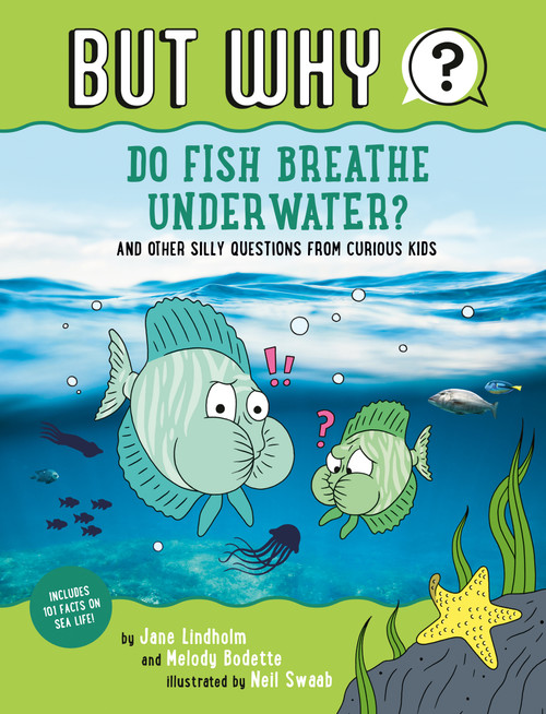Do Fish Breathe Underwater? #2 (And Other Silly Questions from Curious Kids) by Jane Lindholm, Melody Bodette, Neil Swaab, 9780593384367