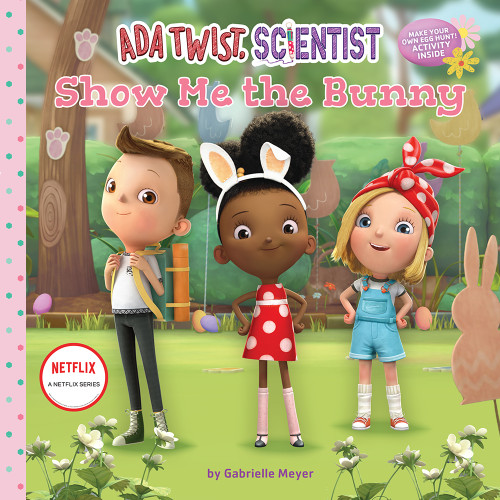Ada Twist, Scientist: Show Me the Bunny (A Picture Book) by Netflix, Gabrielle Meyer, 9781419760792