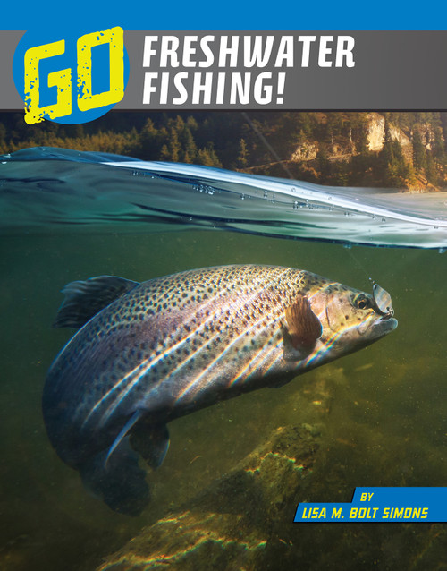 Go Freshwater Fishing! by Lisa M. Bolt Simons, 9781663920515