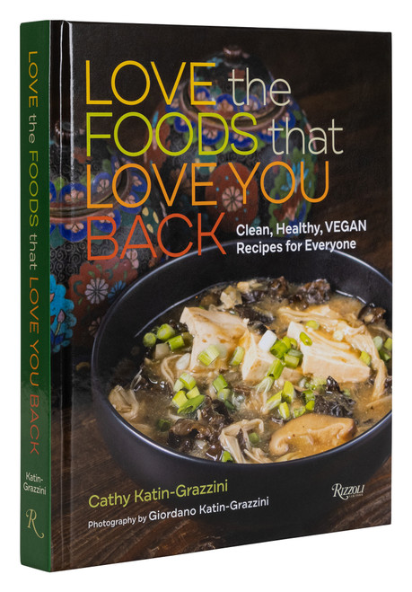 Love the Foods That Love You Back (Clean, Healthy, Vegan Recipes for Everyone) by Cathy Katin-Grazzini, 9781599621647