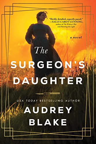 The Surgeon's Daughter (A Novel) by Audrey Blake, 9781728228754