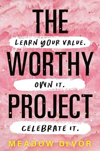 The Worthy Project (Learn Your Value. Own It. Celebrate It.) by Meadow DeVor, 9781728250243