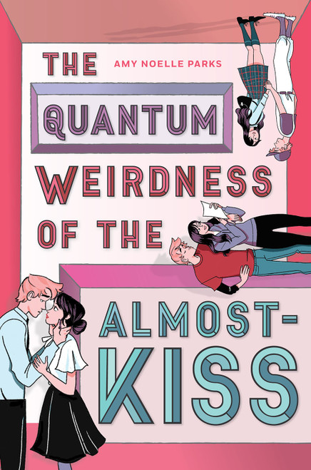 The Quantum Weirdness of the Almost Kiss (A Novel) by Amy Noelle Parks, 9781419739736