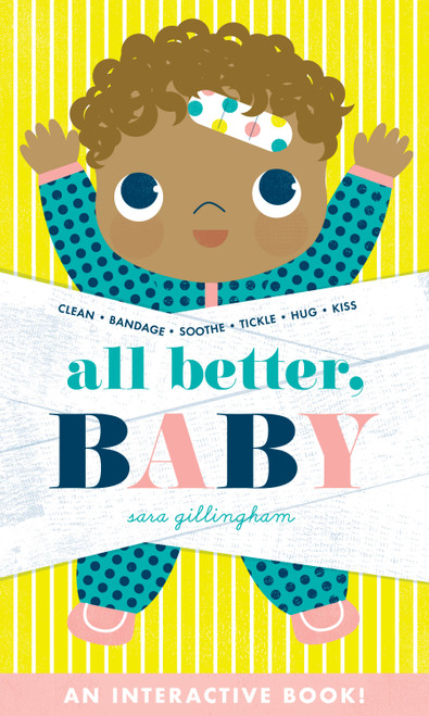 All Better, Baby! (An Interactive Board Book About Caring for Baby) by Sara Gillingham, 9781419743160