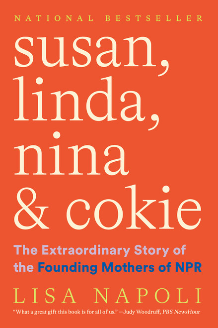 Susan, Linda, Nina & Cokie (The Extraordinary Story of the Founding Mothers of NPR) - 9781419750410 by Lisa Napoli, 9781419750410