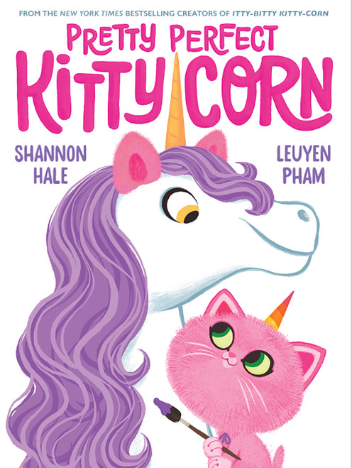 Pretty Perfect Kitty-Corn (A Picture Book) by Shannon Hale, LeUyen Pham, 9781419750939