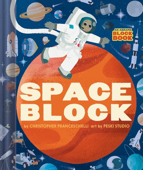 Spaceblock (An Abrams Block Book) by Christopher  Franceschelli, Peski Studio, 9781419750991
