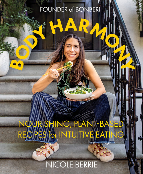 Body Harmony (Nourishing, Plant-Based Recipes for Intuitive Eating) by Nicole Berrie, 9781419756498