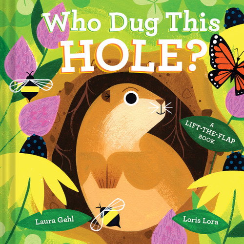 Who Dug This Hole? (A Lift-the-Flap Book) by Laura Gehl, Loris Lora, 9781419756610