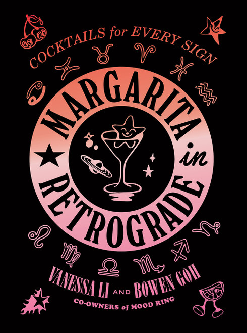 Margarita in Retrograde (Cocktails for Every Sign) by Vanessa Li, Bowen Goh, 9781419758898