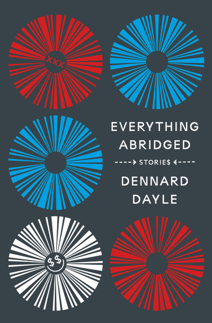Everything Abridged (Stories) by Dennard Dayle, 9781419760969