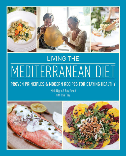 Living the Mediterranean Diet (Proven Principles and Modern Recipes for Staying Healthy) - 9781646043026 by Nick Nigro, Bay Ewald
