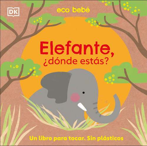 Elefante, ¿dónde estás? (Eco Baby Where Are You Elephant?) (Spanish Edition) by DK, 9780744059557